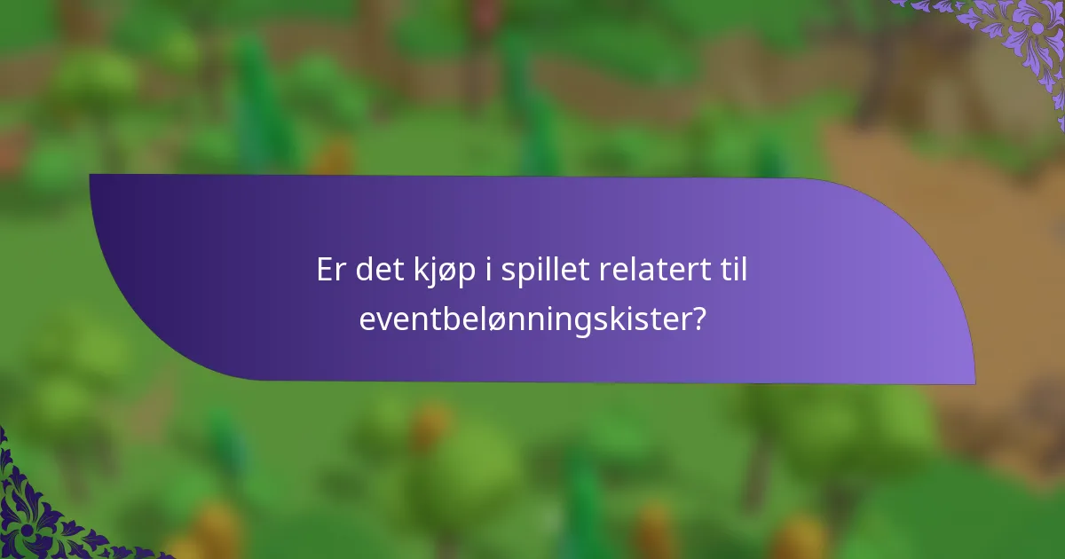 Er det kjøp i spillet relatert til eventbelønningskister?