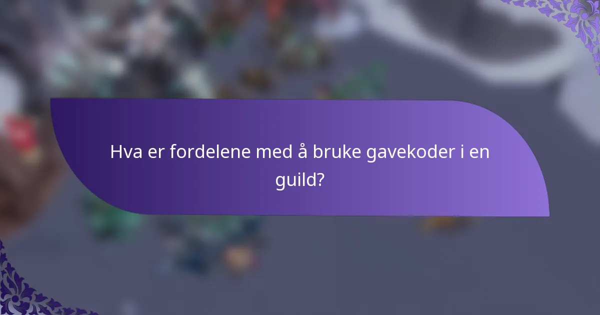 Hva er fordelene med å bruke gavekoder i en guild?