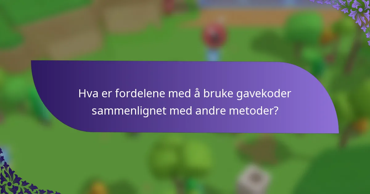 Hva er fordelene med å bruke gavekoder sammenlignet med andre metoder?