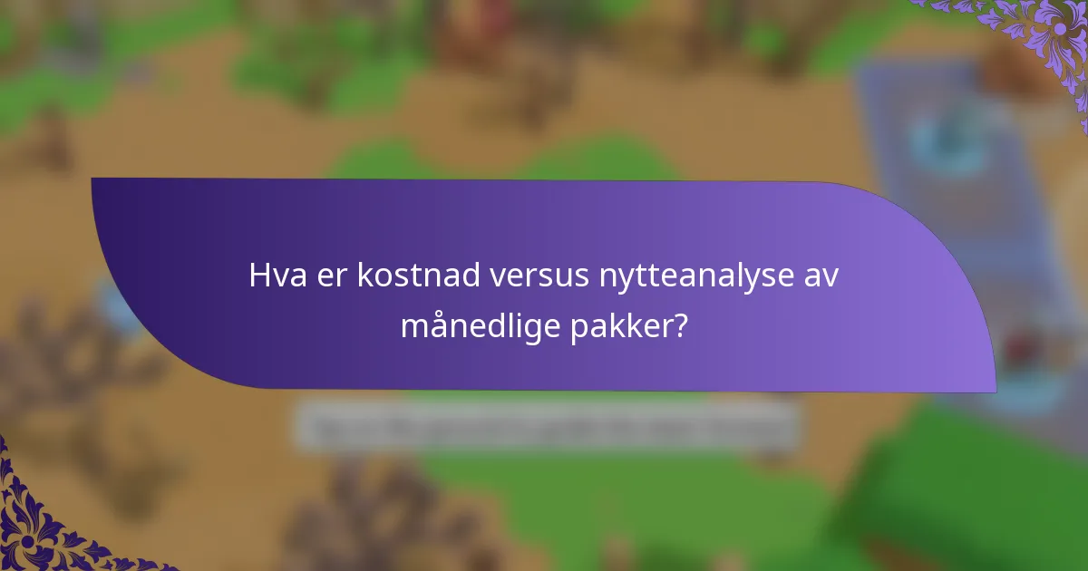 Hva er kostnad versus nytteanalyse av månedlige pakker?