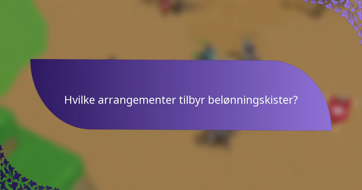 Hvilke arrangementer tilbyr belønningskister?