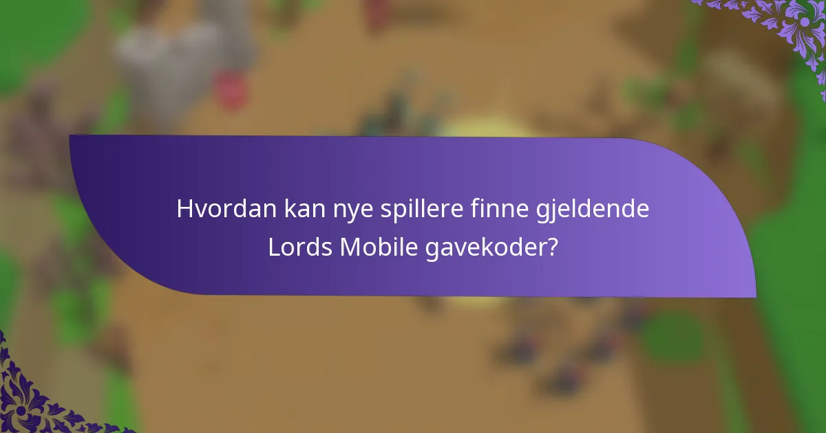 Hvordan kan nye spillere finne gjeldende Lords Mobile gavekoder?