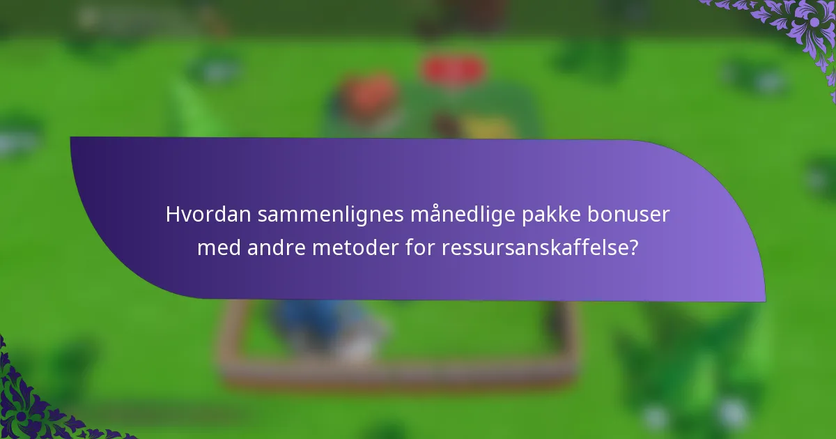 Hvordan sammenlignes månedlige pakke bonuser med andre metoder for ressursanskaffelse?